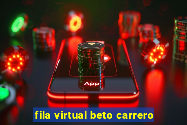 fila virtual beto carrero